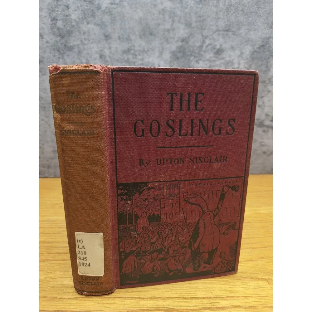 THE GOSLINGS A Study of the American Schools 1st Ed. 1924 ‎ By Upton Sinclair